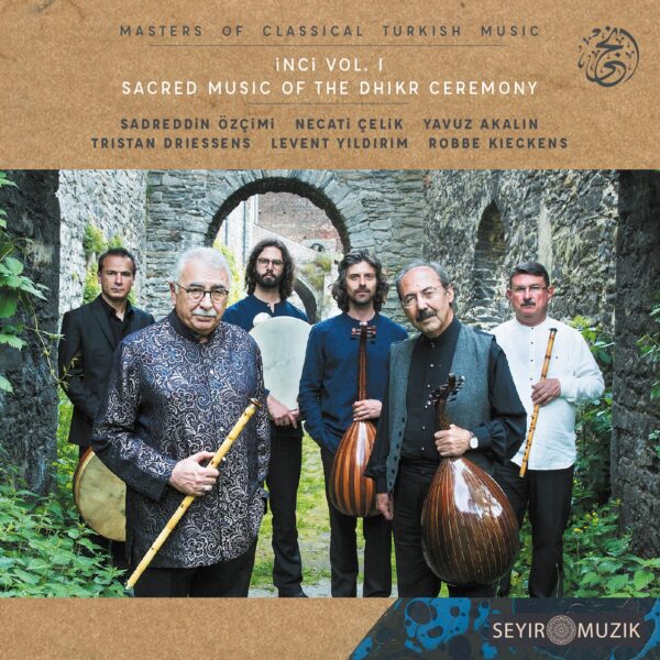 MASTERS OF CLASSICAL TURKISH MUSIC | INCI VOL. I - SACRED MUSIC OF THE DHIKR CEREMONY