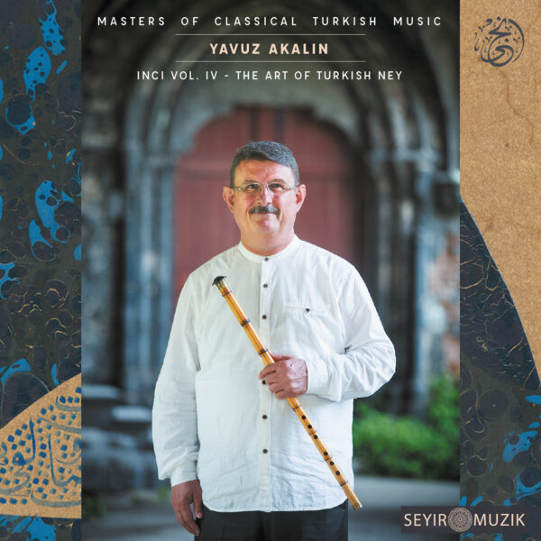 MASTERS OF CLASSICAL TURKISH MUSIC | INCI Vol. IV - THE ART OF TURKISH NEY