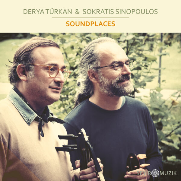 DERYA TÜRKAN & SOKRATIS SINOPOULOS | SOUNDPLACES
