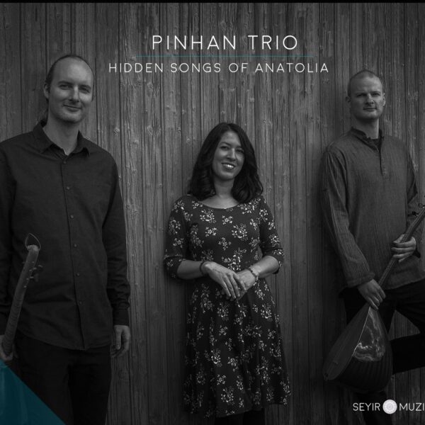 PINHAN TRIO | HIDDEN SONG OF ANATOLIA