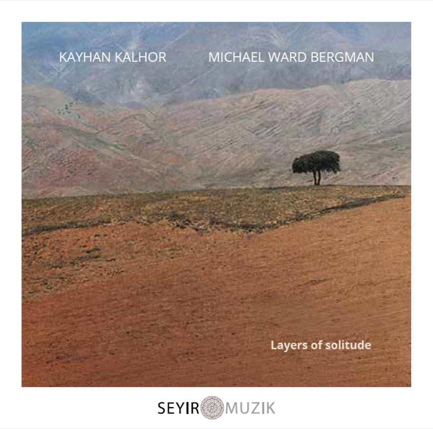 KAYHAN KALHOR | Layers of Solitude