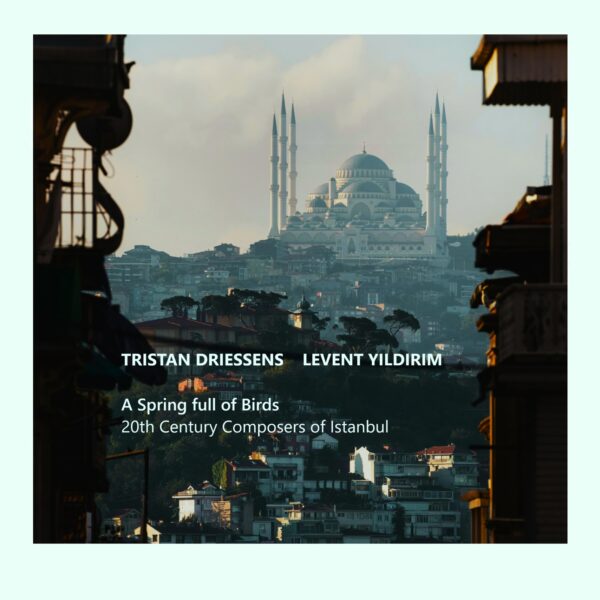 Upcoming release: A Spring full of Birds - 20th Century Composers of Istanbul